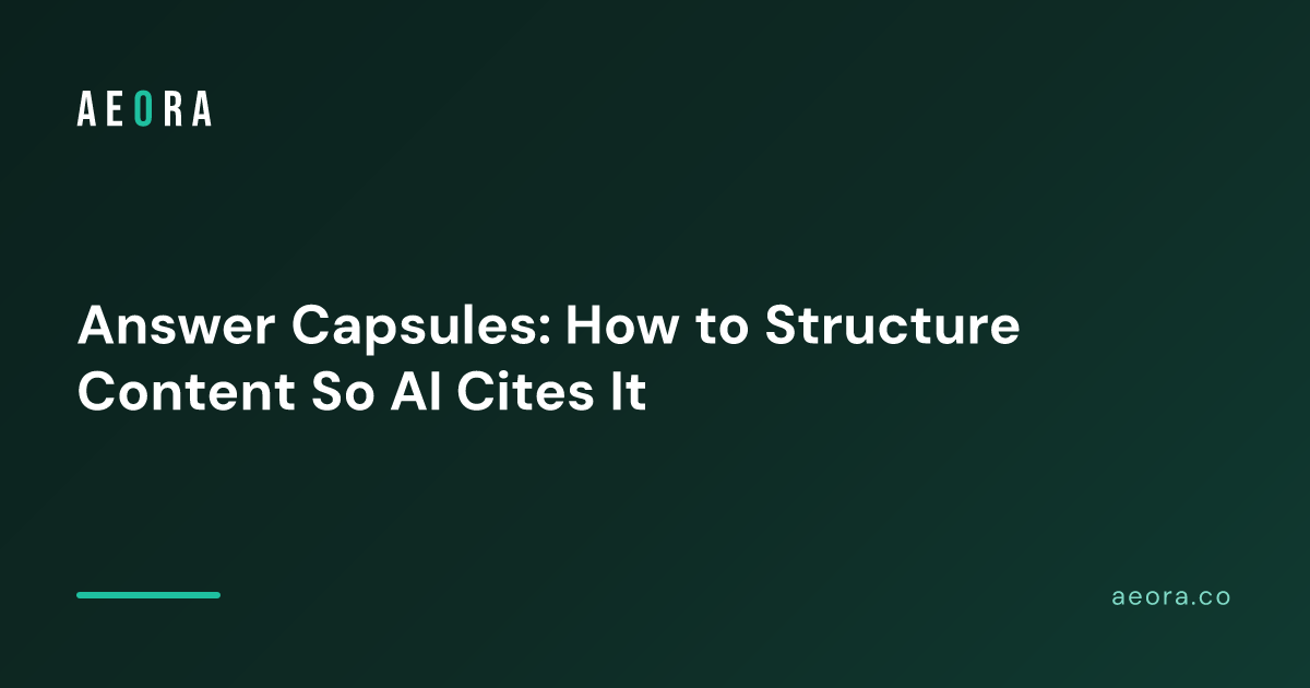 Answer Capsules: How to Structure Content So AI Cites It